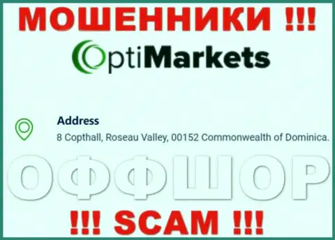 Не работайте с организацией Opti Market - можете лишиться финансовых вложений, ведь они находятся в офшоре: 8 Коптхолл, Розо Валлей, 00152 Содружество Доминики