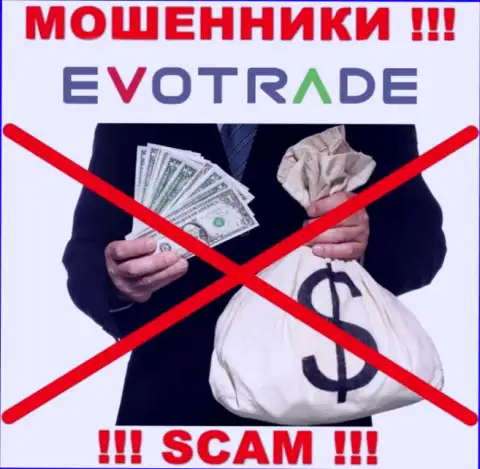 Хотите забрать назад вложенные денежные средства с организации EvoTrade Com, не выйдет, даже если заплатите и комиссии