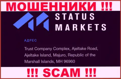 За слив людей интернет мошенникам StatusMarkets ничего не будет, т.к. они сидят в офшорной зоне: Trust Company Complex, Ajeltake Road, Ajeltake Island, Majuro, Republic of the Marshall Islands, MH 96960