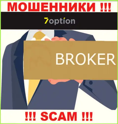 Broker - это именно то на чем, якобы, специализируются internet-мошенники 7Опцион