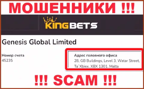 Из KingBets забрать назад вклады не выйдет - эти internet-аферисты скрылись в офшорной зоне: 28, GB Buildings, Level 3, Watar Street, Ta`Xbiex, XBX 1301, Malta