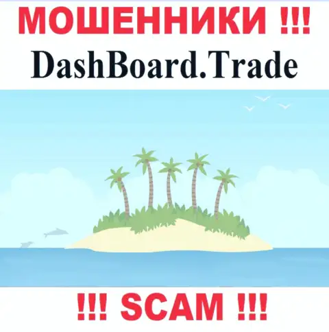 Мошенники DashBoard Trade не представили на всеобщее обозрение информацию, которая касается их юрисдикции